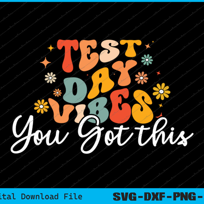 Test Day Vibes Groovy Testing Day Teacher Student Exam SVG PNG Files