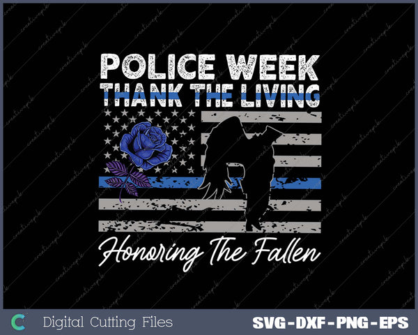 Thank The Living, Honor the Fallen National Police Week 2025 SVG PNG Cutting Printable Files