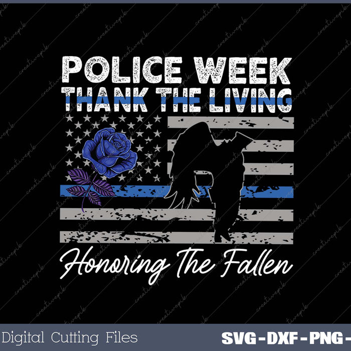 Thank The Living, Honor the Fallen National Police Week 2025 SVG PNG Cutting Printable Files