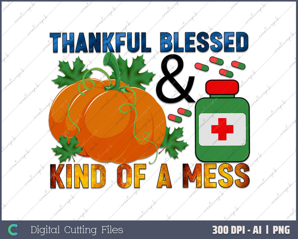 Thankful Blessed And Kind Of A Mess Machine Embroidery Design AI PNG Sublimation File