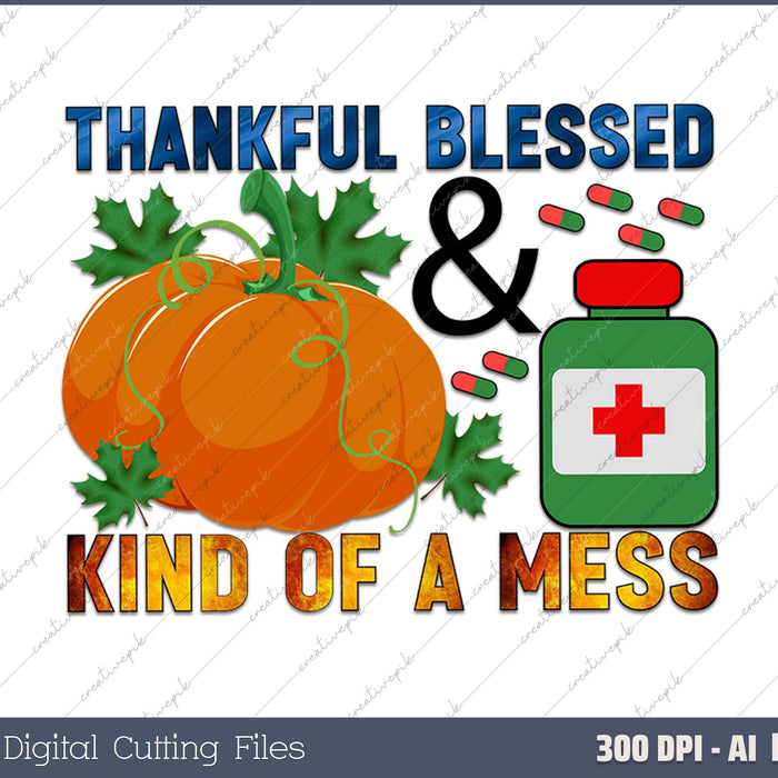 Thankful Blessed And Kind Of A Mess Machine Embroidery Design AI PNG Sublimation File