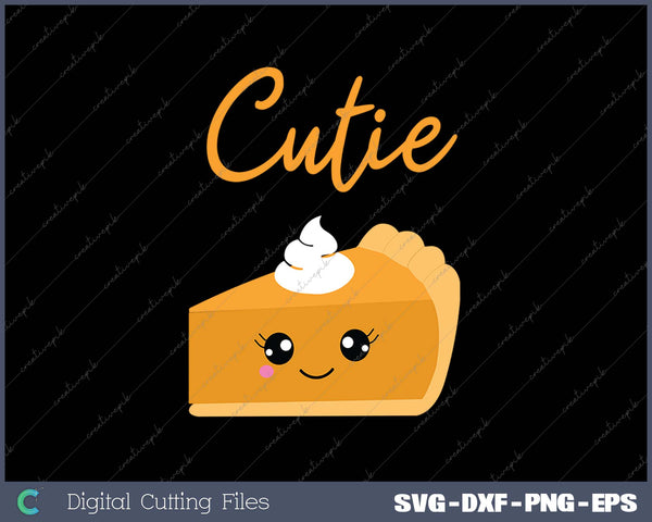 Thanksgiving Cutie Pie Pumpkin Pie SVG PNG Cutting Printable Files