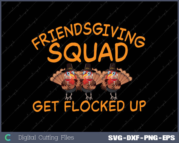 Thanksgiving Friendsgiving Squad Turkey SVG PNG Cutting Printable Files