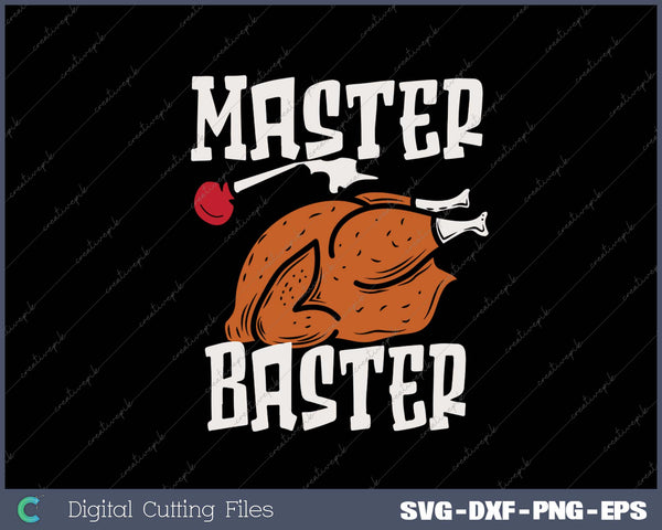 Thanksgiving Master Baster Funny Turkey Day SVG PNG Cutting Printable Files