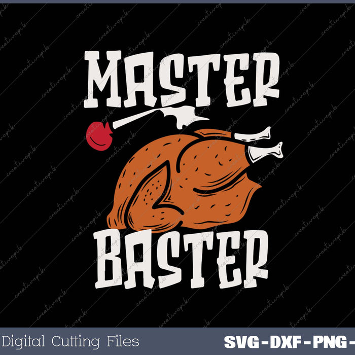 Thanksgiving Master Baster Funny Turkey Day SVG PNG Cutting Printable Files