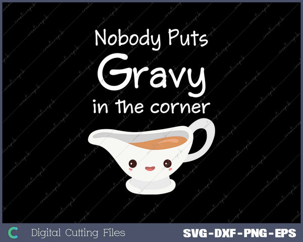 Thanksgiving Puns Nobody Puts Gravy In The Corner Funny