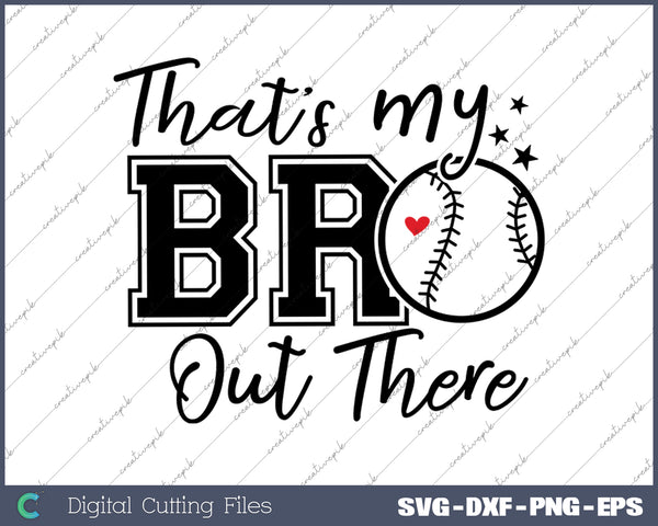 That's My Bro Out There Baseball Brother SVG PNG Cutting Files