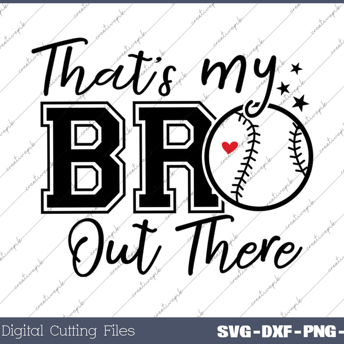 That's My Bro Out There Baseball Brother SVG PNG Cutting Files