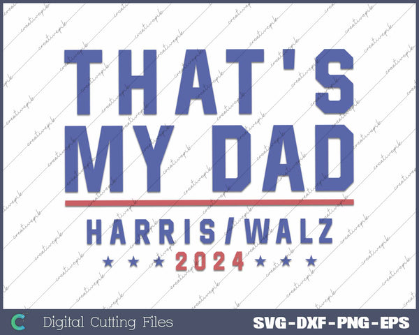 That's My Dad Kamala Harris Tim Walz 2024 Election 