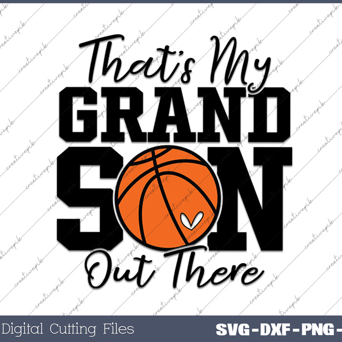 That's My Grandson Out There Basketball SVG PNG Cutting Printable Files