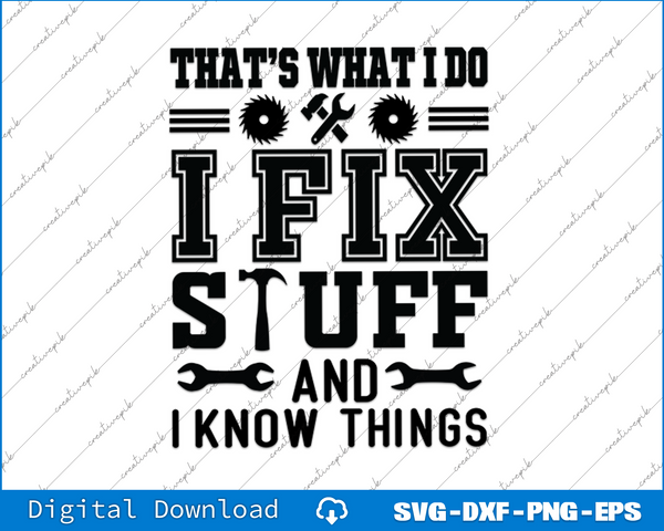 That's What I Do I Fix Stuff And I Know Things SVG PNG Cutting Printable Files