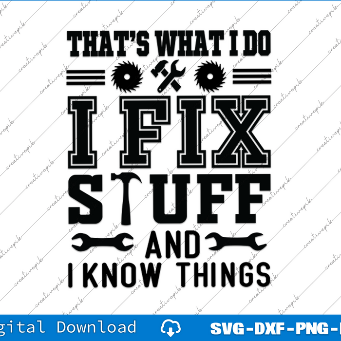 That's What I Do I Fix Stuff And I Know Things SVG PNG Cutting Printable Files