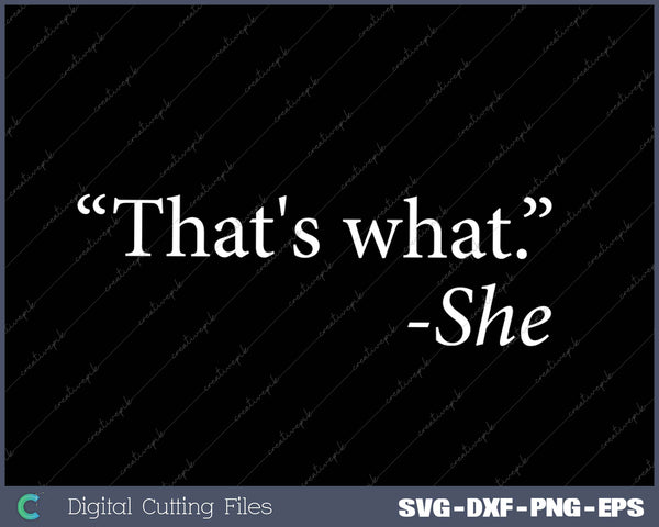 That's What She Said Quote - Apparel SVG PNG Cutting Printable Files