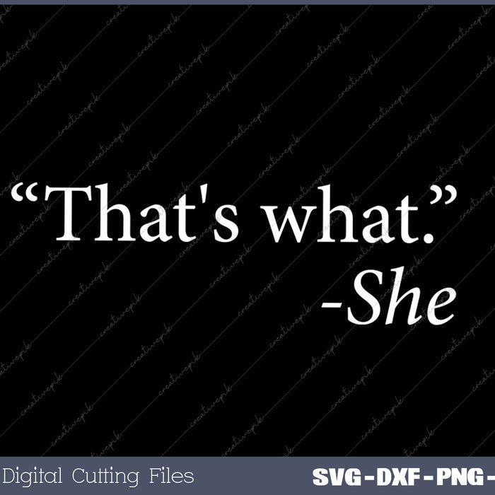 That's What She Said Quote - Apparel SVG PNG Cutting Printable Files