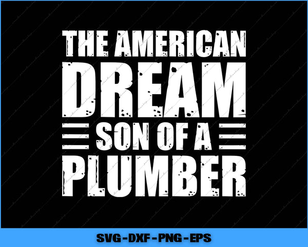 Text graphic with 'The American Dream Son of a Plumber' on a black background