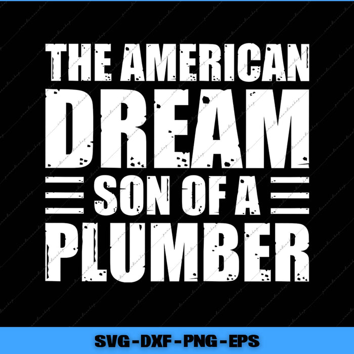 Text graphic with 'The American Dream Son of a Plumber' on a black background