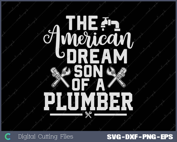 The American Dream Son of a Plumber SVG PNG Cutting Printable Files