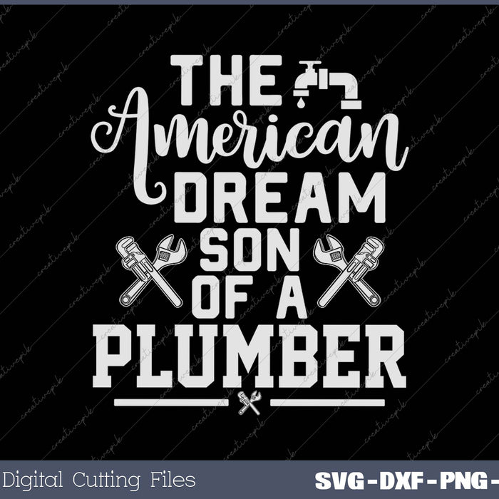 The American Dream Son of a Plumber SVG PNG Cutting Printable Files