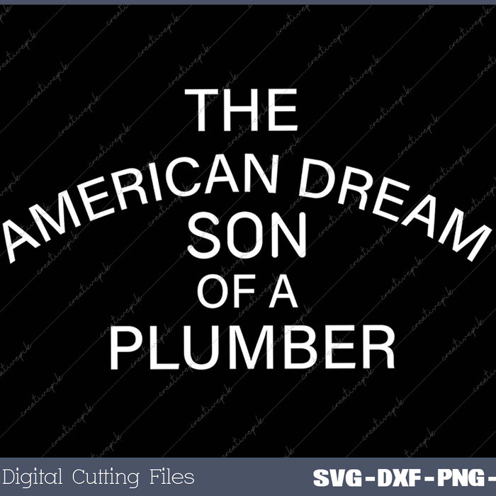 The American Dream Son of a Plumber