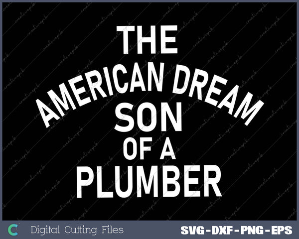 The American Dream Son of a Plumber