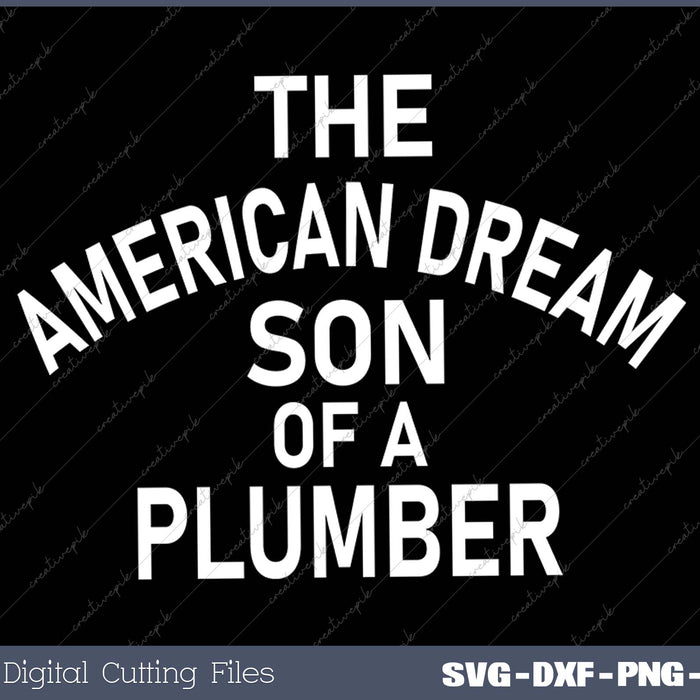 The American Dream Son of a Plumber