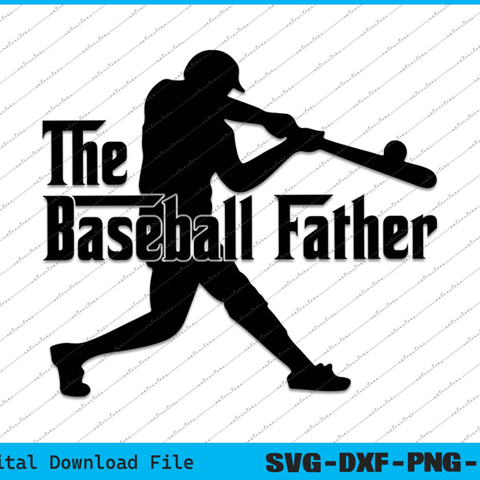 The Baseball Father Baseball Dad SVG PNG Cutting Printable Files