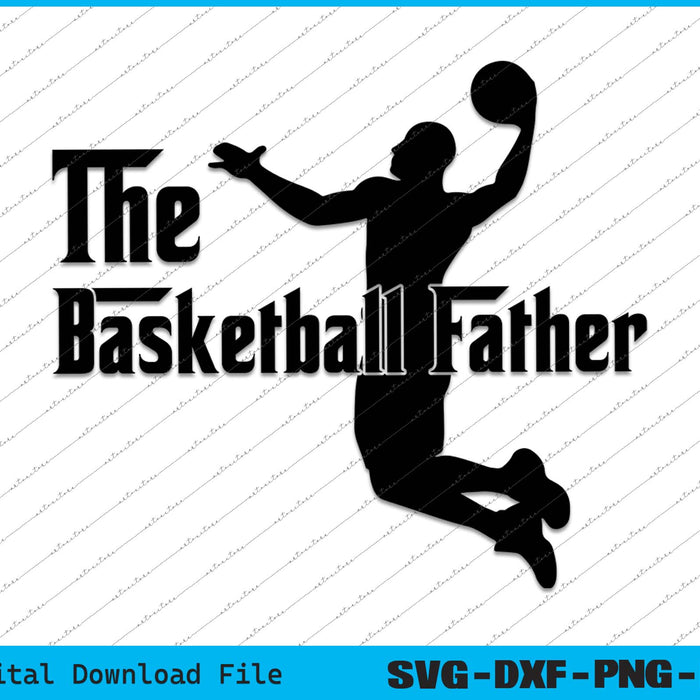The Basketball Father Basketball DadSVG PNG Cutting Printable Files