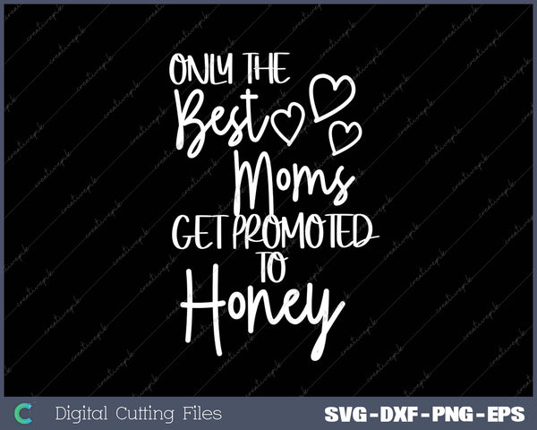 The Best Moms Get Promoted To Honey for Special Grandma