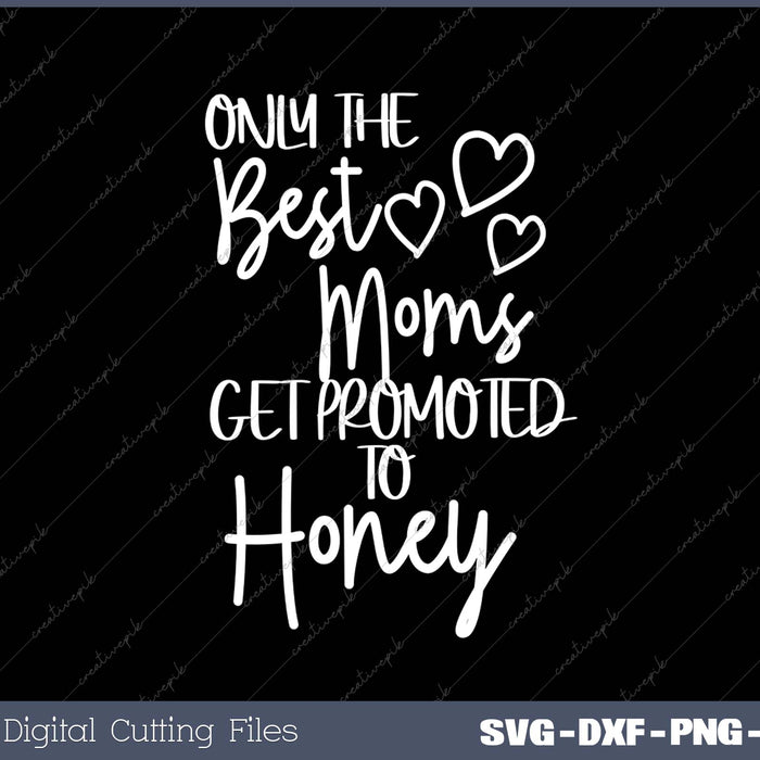 The Best Moms Get Promoted To Honey for Special Grandma