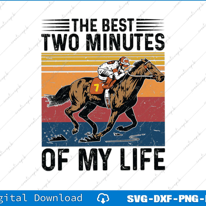 The Best Two Minutes Of Your Life Funny Horse Racing Derby Day SVG PNG File