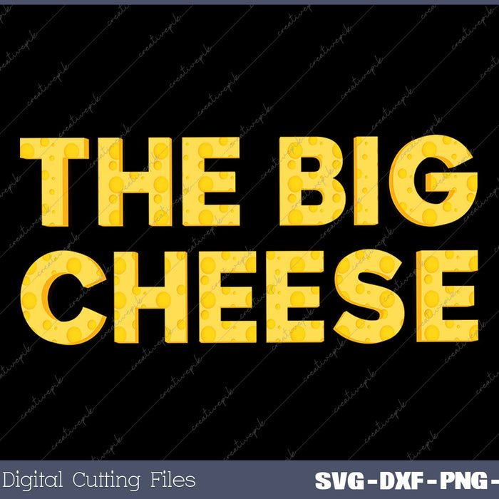 The Big Cheese Funny Birthday SVG PNG Cutting Printable Files