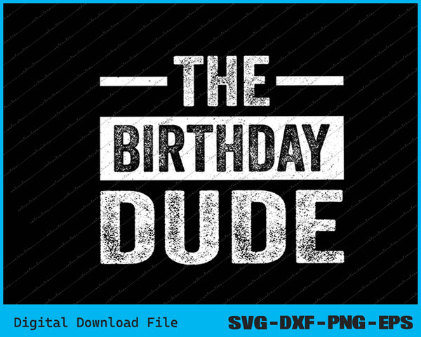 The Birthday Dude Graphic SVG PNG Cutting Printable Files