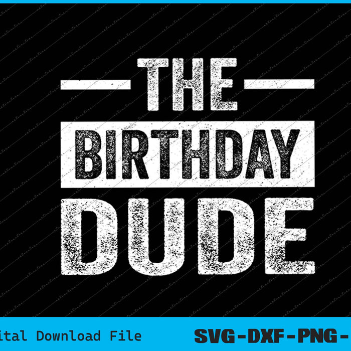 The Birthday Dude Graphic SVG PNG Cutting Printable Files