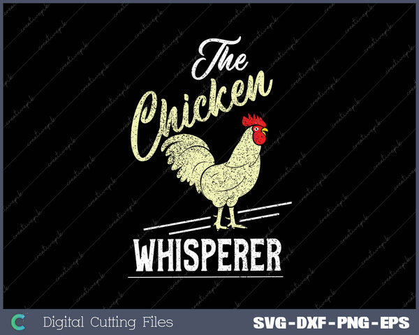 The Chicken Whisperer Funny Chicken Lover Farming