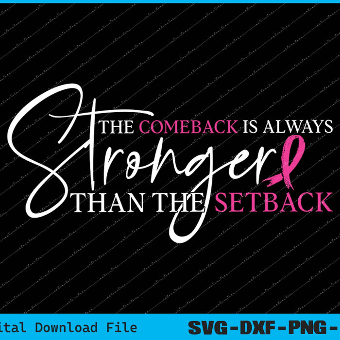 The Comeback Is Always Stronger Than The Setback SVG Printable Files