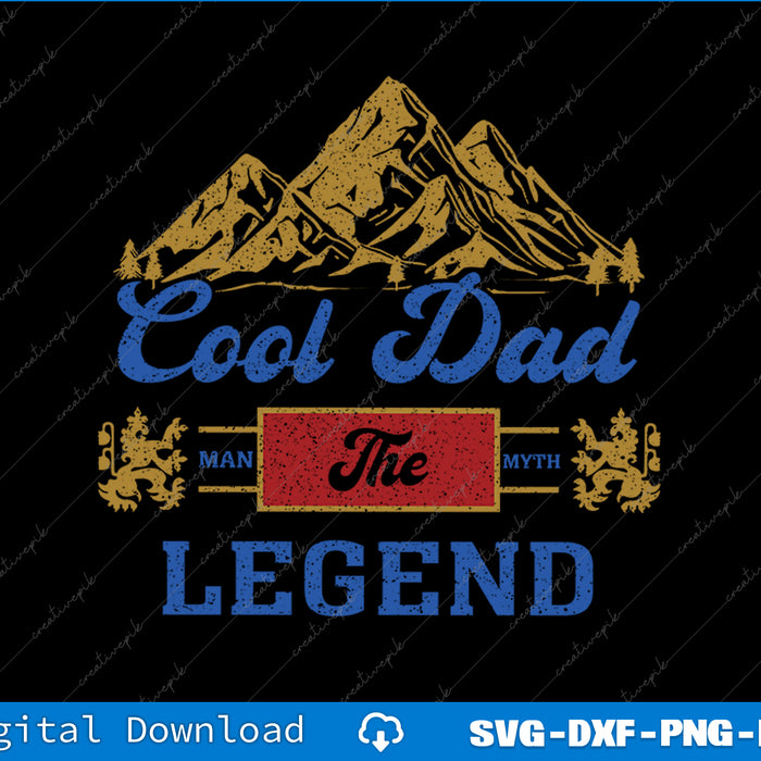 The Cool Dad The Man The Myth The Legend SVG PNG Cutting Files