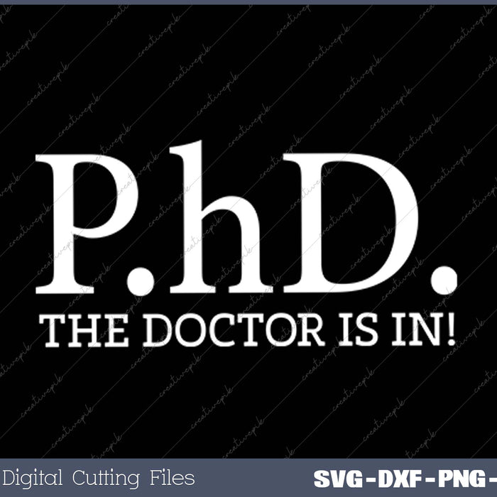 The Doctor is In PhD Doctor SVG PNG Cutting Printable Files