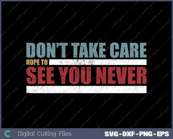 The Don't Take Care Challenge Quote Distressed Color