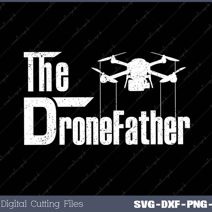 The Drone Father SVG PNG Cutting Printable Files