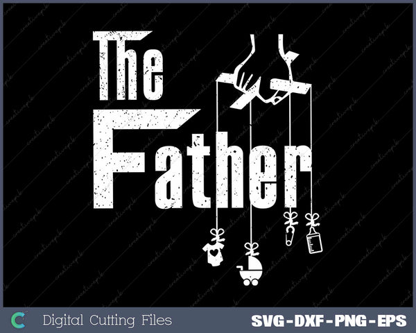 The Father! First Time Father's Day SVG PNG Cutting Printable Files