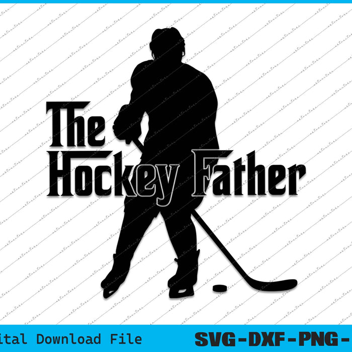 The Hockey Father Hockey Dad SVG PNG Cutting Printable Files