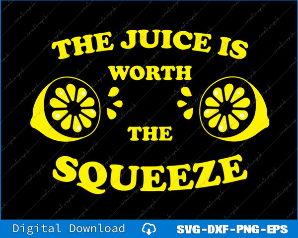Yellow text 'The juice is worth the squeeze' with lemon graphics on a black background