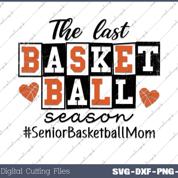 The Last Basketball Season SVG PNG Cutting Printable Files