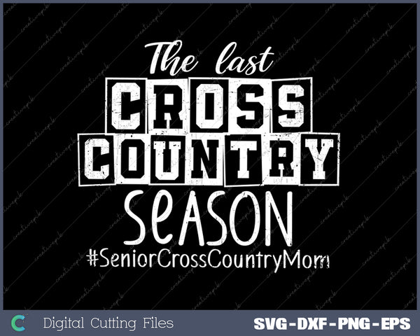 The Last Cross Country Season SVG PNG Cutting Printable Files