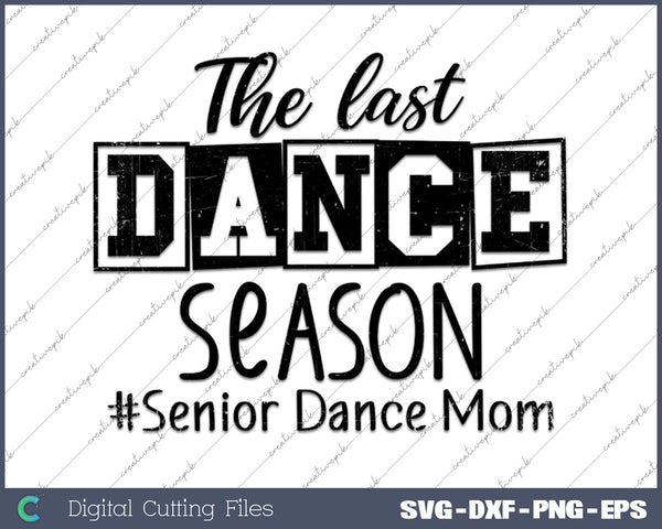 The Last Dance Season Sinior Dance Mom SVG PNG Cutting Printable Files