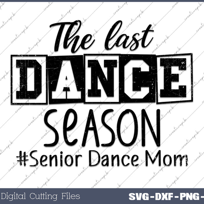 The Last Dance Season Sinior Dance Mom SVG PNG Cutting Printable Files