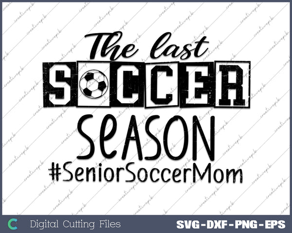 The Last Soccer Season SVG PNG Cutting Printable Files