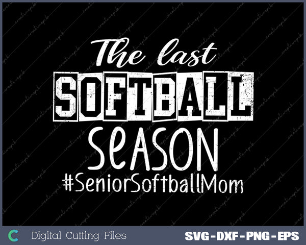 The Last Softball Season SVG PNG Cutting Printable Files