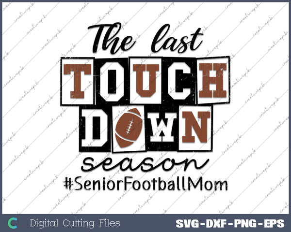 The Last Touchdown Season SVG PNG Cutting Printable Files