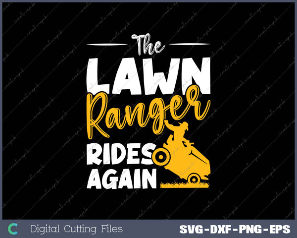 The Lawn Ranger Rides Again Funny Mowing SVG PNG Cutting Printable Files